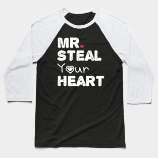 Mr. steal your heart Baseball T-Shirt